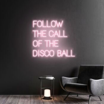 Follow The Call Of The Disco Ball Handmade Neon Sign For Bedroom Home Room Wall Decor