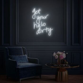 Get Your Halo Dirty Neon Sign