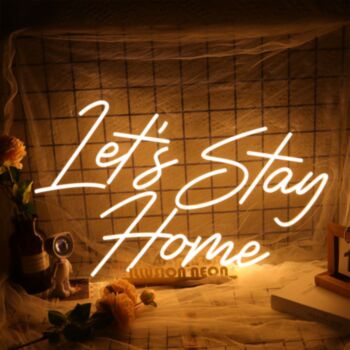 Lets Stay Home Neon Sign