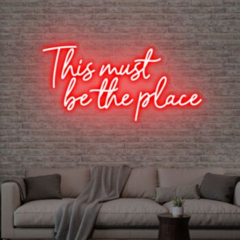 This Must Be The Place Neon Sign Neon Sign Neon Sign Neon Sign Decor