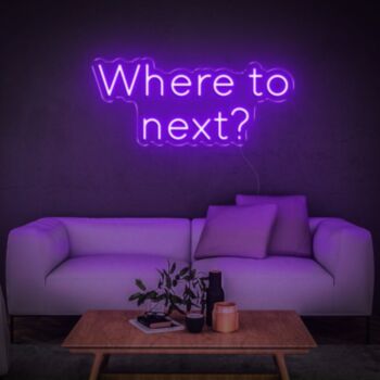 Where To Next Neon Sign