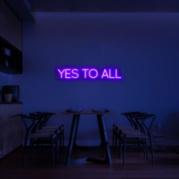 Yes To All Neon Sign MNE11714