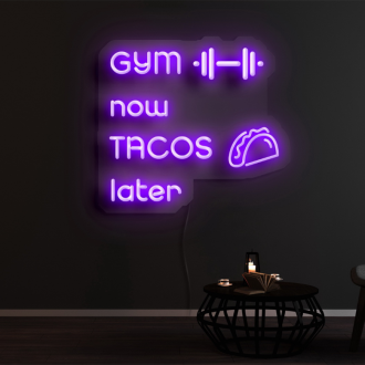 Gym Now Tacos Later Neon Sign