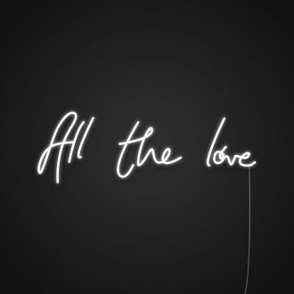 All The Love Neon Sign