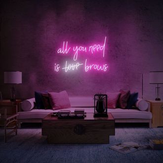 All You Need Is Brows Neon Sign