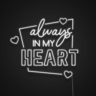 Always In My Heart Neon Sign