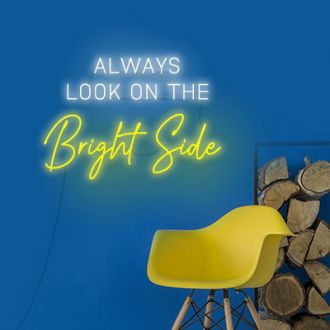 Always Look On The Bright Side Neon Sign