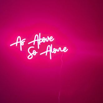 As Above So Alone Neon Sign