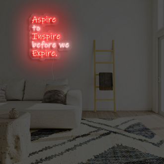 Aspire To Inspire Before We Expire Neon Sign