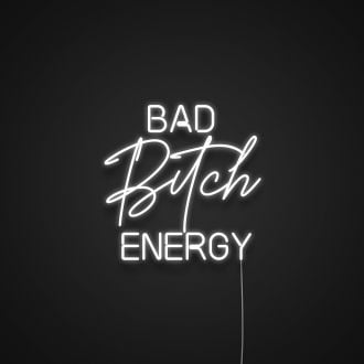 Bad Bitch Energy Neon Sign MNC40029