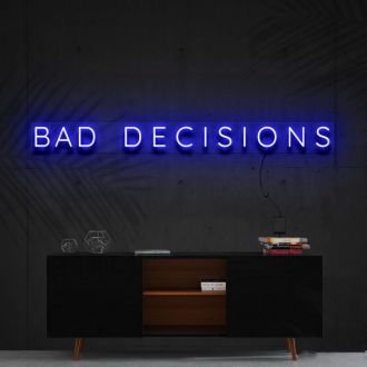 Bad Decisions Neon Sign