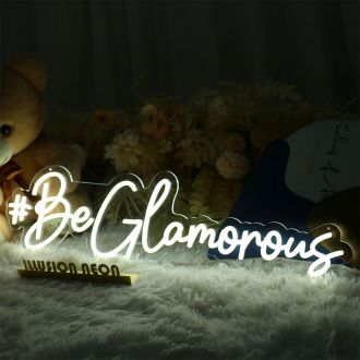 Be Glamorous Neon Sign