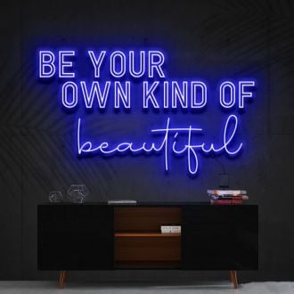Be Your Own Kind Of Beautiful Neon Sign