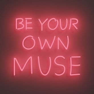 Be Your Own Muse Neon Sign