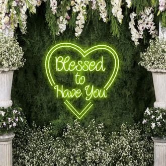 Blessed to Have You Neon Sign