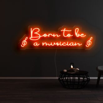 Born To Be A Musician Neon Sign