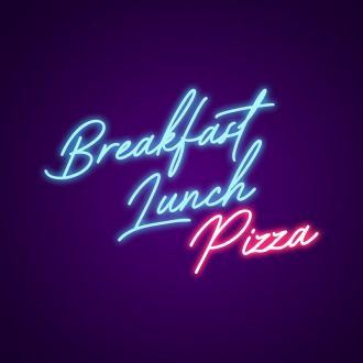 Breakfast Lunch Pizza Neon Sign