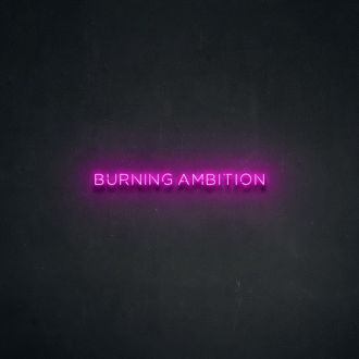 Burning Ambition Neon Sign