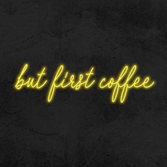 But First Coffee Neon Sign