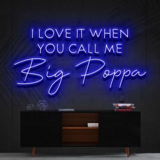 Call Me Big Poppa Neon Sign