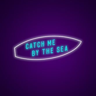 Catch Me By The Sea Neon Sign