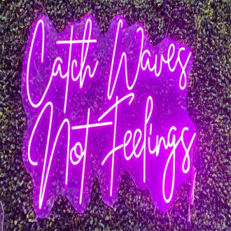 Catch Waves Not Feelings Pink LED Neon Sign