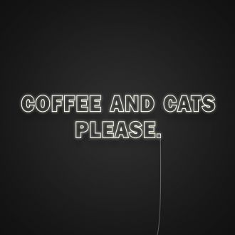Coffee And Cats Please Neon Sign