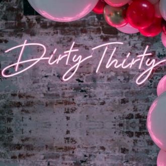 Dirty Thirty Neon Sign