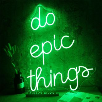 Do Epic Things Neon Sign