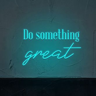 Do Something Great Neon Sign