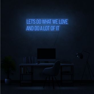 Do What We Love Neon Sign