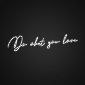 Do What You Love Sign Neon Sign