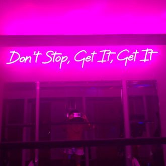 Dont Stop Get It Get It Home Decor Neon Sign