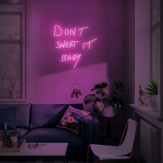 Dont Sweat It Baby Neon Sign