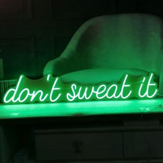 Dont Sweat It Neon Sign