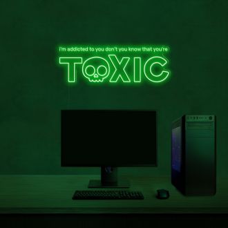 Dont You Know What Youre Toxic Neon Sign