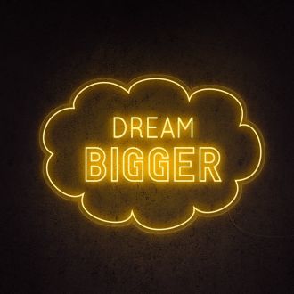 Dream Bigger Neon Sign