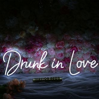 Drunk In Love White Neon Sign