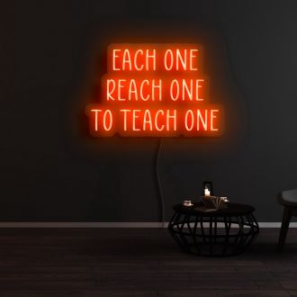 Each One Reach One To Teach One Neon Sign