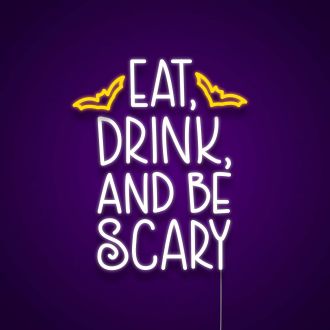 Eat Drink And Be Scary Neon Sign