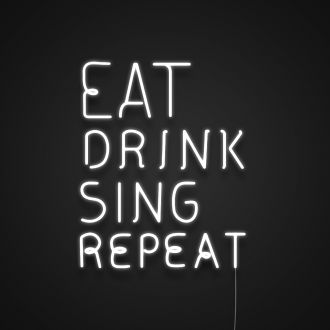 Eat Drink Sing Repeat Neon Sign