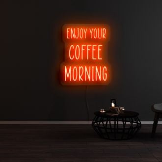 Enjoy Your Coffee Morning Neon Sign