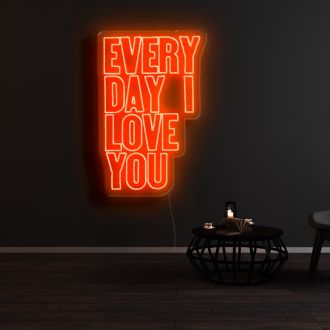 Everyday I Love You Neon Sign