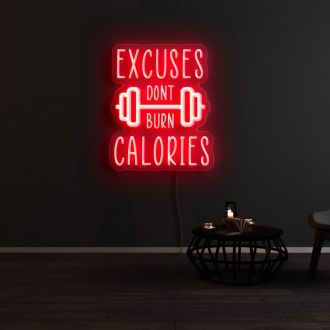 Excuses Dont Burn Calories Neon Sign