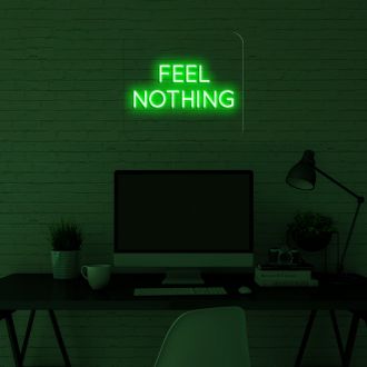 Feel Nothing Neon Sign