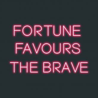 Fortune Favors The Brave Neon Sign