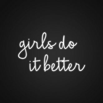 Girls Do It Better Neon Sign