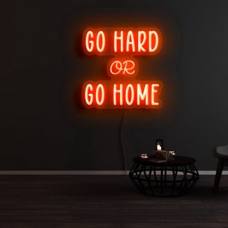 Go Hard Or Go Home Neon Sign