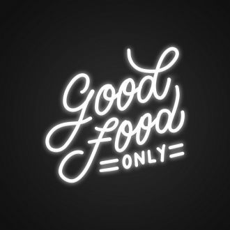 Good Food Only Neon Sign
