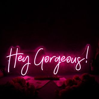 Hey Gorgeous Red Custom Neon Sign